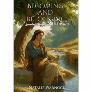 Becoming and Belonging: Journaling Through Proverbs 31